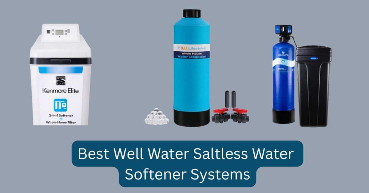 Best Well Water Saltless Water Softener